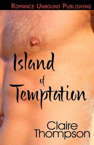 Island of Temptation de Claire Thompson