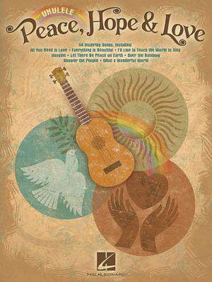 Peace, Hope & Love: Ukulele de Hal Leonard Corp