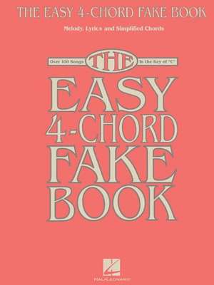 The Easy 4-Chord Fake Book: Melody, Lyrics & Simplified Chords de Hal Leonard Corp