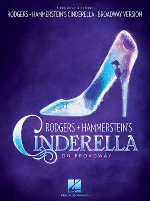 Rodgers & Hammerstein's Cinderella on Broadway de Richard Rodgers