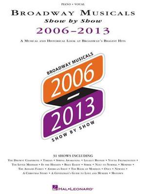 2006-2013: A Musical and Historical Look at Broadway's Biggest Hits de Hal Leonard Corp