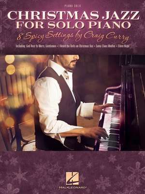 Christmas Jazz for Solo Piano: 8 Spicy Settings by Craig Curry de Craig Curry