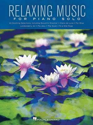 Relaxing Music for Piano Solo de Hal Leonard Publishing Corporation