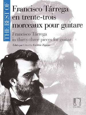 The Best of Francisco Tarrega in 33 Pieces for Guitar de Francisco Tarrega