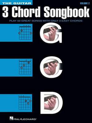 The Guitar Three-Chord Songbook - Volume 2 G-C-D: Play 50 Great Songs with Only 3 Easy Chords de Hal Leonard Publishing Corporation