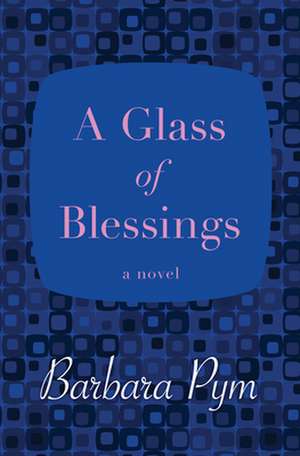 A Glass of Blessings de Barbara Pym