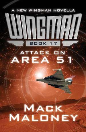 Attack on Area 51 de Mack Maloney