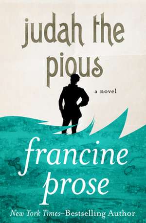 Judah the Pious de Francine Prose