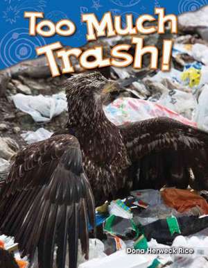 Too Much Trash! (Kindergarten) de Dona Rice