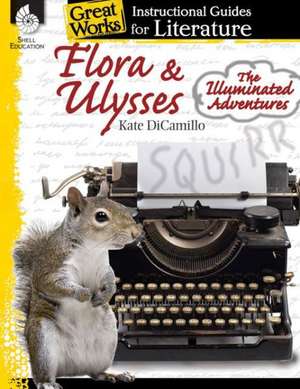 Flora & Ulysses: An Instructional Guide to Literature de Debra Housel