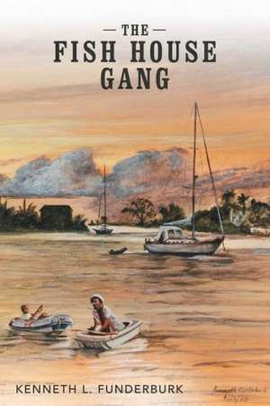 The Fish House Gang de Kenneth L. Funderburk