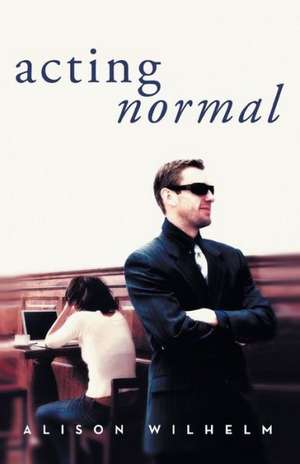 Acting Normal de Alison Wilhelm