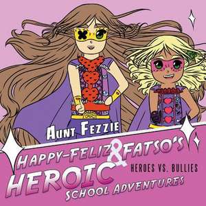 Happy-Feliz & Fatso's Heroic School Adventures de Aunt Fezzie