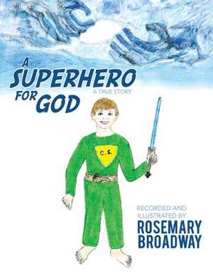 A Superhero for God de Rosemary Broadway