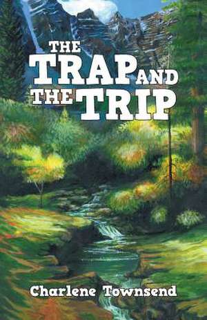 The Trap and the Trip de Charlene Townsend