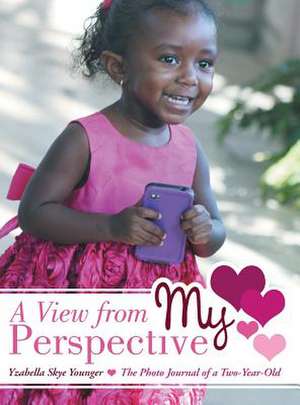 A View from My Perspective de Yzabella Skye Younger