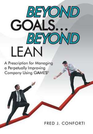 Beyond Goals ... Beyond Lean de Fred J. Conforti