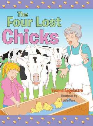 The Four Lost Chicks de Yvonne Angelastro