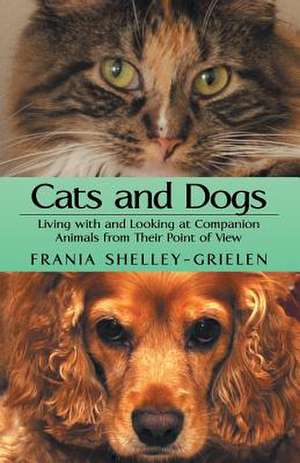 Cats and Dogs de Frania Shelley-Grielen