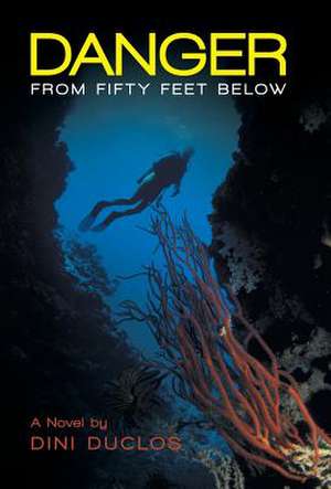 Danger from Fifty Feet Below de Dini Duclos