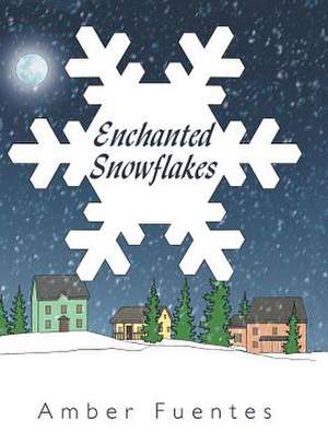 Enchanted Snowflakes de Amber Fuentes