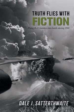 Truth Flies with Fiction de Dale J. Satterthwaite