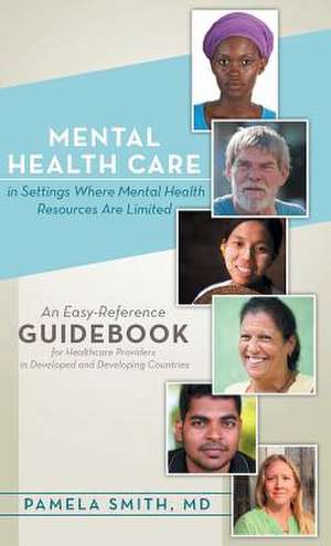 Mental Health Care in Settings Where Mental Health Resources Are Limited de Pamela Smith MD