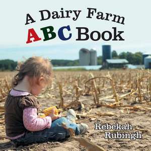 A Dairy Farm ABC Book de Rebekah Rubingh