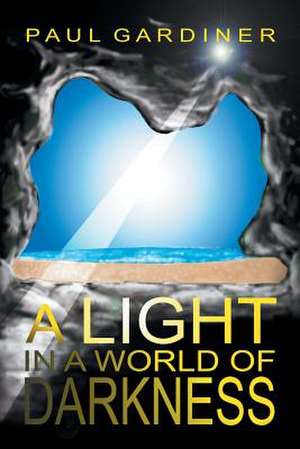 A Light in a World of Darkness de Paul Phd Gardiner