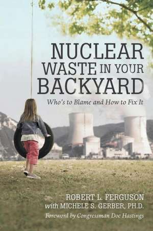 Nuclear Waste in Your Backyard de Robert L. Ferguson