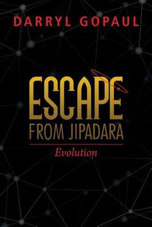 Escape from Jipadara de Darryl Gopaul