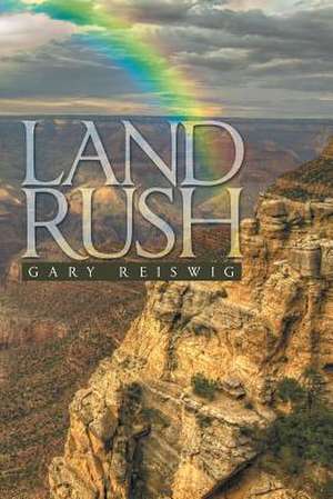 Land Rush de Gary Reiswig