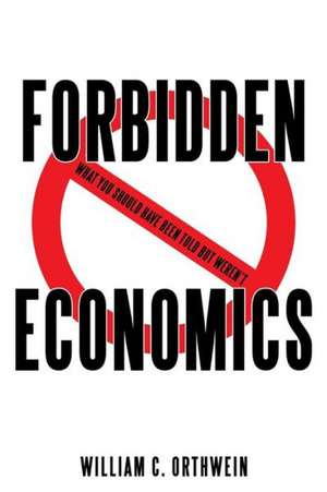 Forbidden Economics de William C. Orthwein