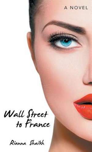 Wall Street to France de Rianna Shaikh