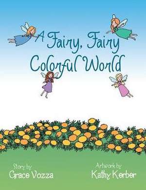 A Fairy, Fairy Colorful World de Grace Vozza