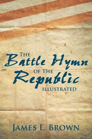 The Battle Hymn of the Republic Illustrated de James L. Brown