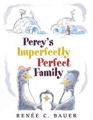 Percy's Imperfectly Perfect Family de Renee C. Bauer