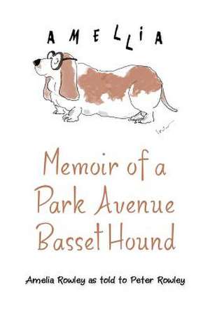 Memoir of a Park Avenue Basset Hound de Amelia Rowley