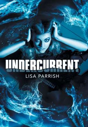 Undercurrent de Lisa Parrish