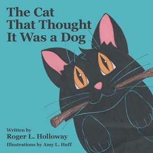 The Cat That Thought It Was a Dog de Roger L. Holloway