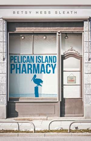 Pelican Island Pharmacy de Betsy Hess Sleath