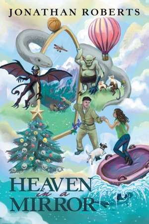 Heaven in a Mirror de Jonathan Roberts