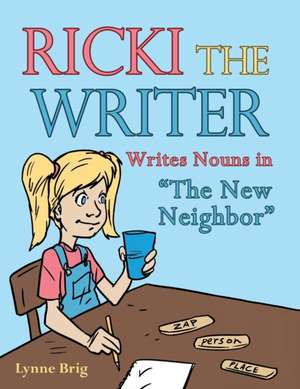 Ricki the Writer: Writes Nouns in The New Neighbor de Lynne Brig