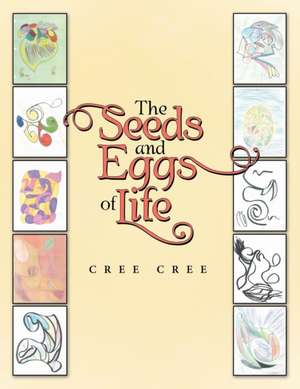 The Seeds and Eggs of Life de Cree Cree