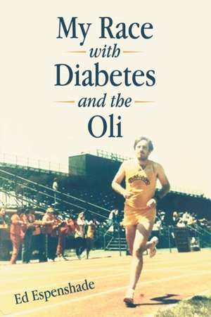 My Race with Diabetes and the Oli de Ed Espenshade