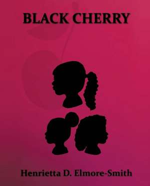 Black Cherry de Henrietta D. Elmore-Smith