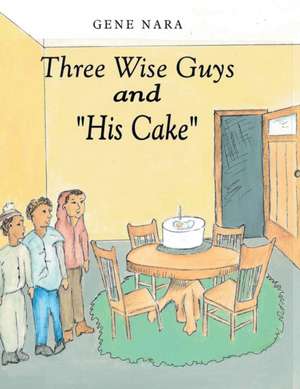 Three Wise Guys and "His Cake" de Gene Nara