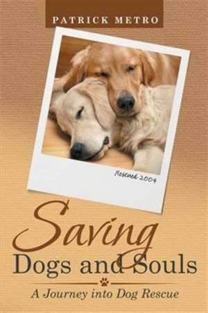 Saving Dogs and Souls de Patrick Metro