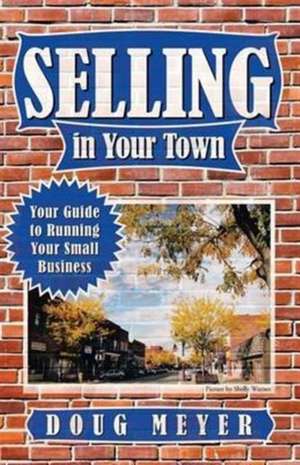 Selling in Your Town de Doug Meyer