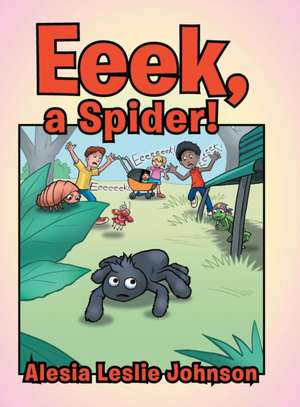 Eeek, a Spider! de Alesia Leslie Johnson